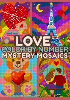 Mystery Mosaics Color By Number: Love – Calming Pixel Art Coloring Book
