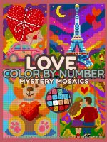 Mystery Mosaics: Love – Color By Number Book for Adults | Calming Pixel Art Coloring